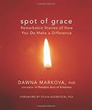 Spot of Grace: Remarkable Stories of How You DO Make a Difference Image of Spot of Grace: Remarkable Stories of How You DO Make a Difference