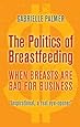 The Politics of Breastfeeding: When Breasts are Bad for Business