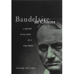 Baudelaire in Chains: A Portrait of the Artist as a Drug Addict