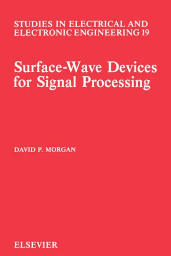 enlarge Surface-Wave Devices for Signal Processing, Volume 19 (Studies in Electrical and Electronic Engineering)