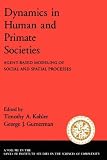 View Book 'Dynamics in Human and Primate Societies: Agent-Based Modeling of Social and Spatial Processes (Santa Fe Institute Studies in the Sciences of Complexity Proceedings)'