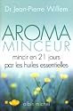 Aroma Minceur : Mincir en 21 jours par les huiles essentielles