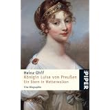 K�nigin Luise von Preu�en: Ein Stern in Wetterwolken<BR>Eine Biographie: Ein Stern in Wetterwolken. Eine Biographievon "Heinz Ohff"