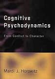 Cognitive Psychodynamics
 From Conflict to Character,
Mardi J. Horowitz