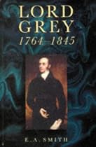 Lord Grey 1764-1845 (History)