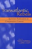 Transatlantic Rebels: Agrarian Radicalism in Comparative Context