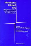 International Criminal Law : A Collection of International and European Instruments (Revised)