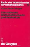 Review Walter de Gruyter  / Internationale Wirtschaftsschiedsgerichtsbarkeit: Verfahrens-Und Materiellrechtliche Grundprobleme Im Spiegel Moderner Schiedsgesetze Und Schiedspra (Recht Des Internationalen Wirtschaftsverkehrs)