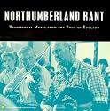 Northumberland Rant: Traditional Music from the Edge of England