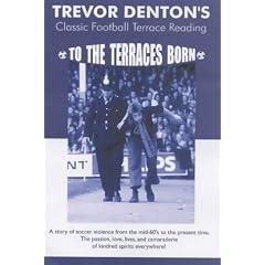 To the Terraces Born: Classic Football Terrace Reading
