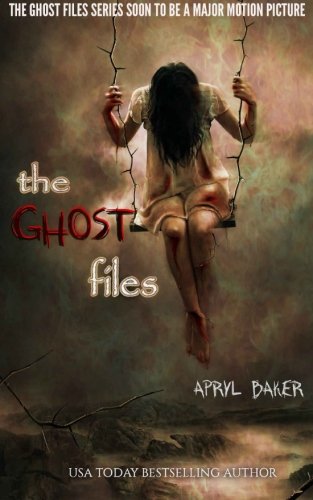 The Ghost Files (Volume 1), by Apryl Baker