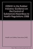 COSHH in the rubber industry : guidance on the Control of Substances Hazardous to Health Regulations 1988