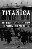  : Titanica: The Disaster of the Century in Poetry, Song, and Prose