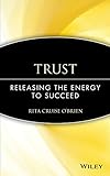 Trust: Releasing the Energy to Succeed