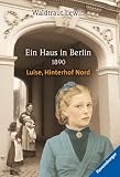 Luise, Hinterhof Nord - Ein Haus in Berlin 1890 - (Junge Erwachsene) - Band 1 der Berlin-Trilogie - Waldtraut Lewin