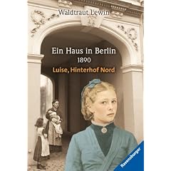 Luise, Hinterhof Nord. Ein Haus in Berlin 1890. (Junge Erwachsene). Band 1 der Berlin-Trilogie