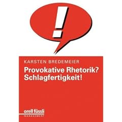 Provokative Rhetorik? Schlagfertigkeit!
