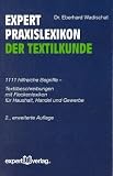 Produkt-Bild: Expert-Praxislexikon der Textilkunde: 1111 hilfreiche Begriffe - Textilbeschreibungen mit Fleckenlexikon f&uuml;r Haushalt, Handel und Gewerbe