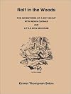 Rolf in the Woods: The Adventures of a Boy Scout With Indian Quonab and Little Dog Skookum