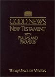 Good News Bible New Testament With Psalms and Proverbs: Todays English