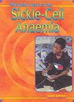 What Does It Mean to Have Sickle Cell Anaemia? (What Does It Mean to Have/be...?)