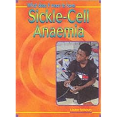 What Does It Mean to Have Sickle Cell Anaemia? (What Does It Mean to Have/be...?) (What does it mean to have/be...?)