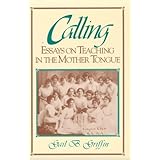 Calling: Essays on Teaching in the Mother Tongue