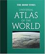 The "Irish Times" Universal Atlas of the World (World Atlas)