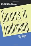 Careers in Fundraising (AFP/Wiley Fund Development Series) (The AFP/Wiley Fund Development Series)