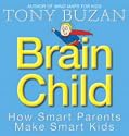 Brain Child: How Smart Parents Make Smart Kids