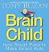 Brain Child: How Smart Parents Make Smart Kids