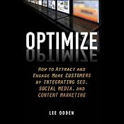 Optimize: How to Attract and Engage More Customers by Integrating SEO, Social Media, and Content Marketing | [Lee Odden]