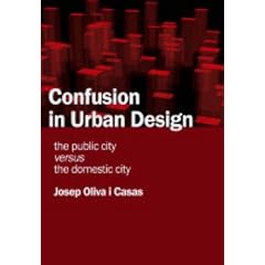 Confusion in Urban Design: The Public City Versus the Domestic City
