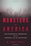 Monsters in America: Our Historical Obsession with the Hideous and the Haunting