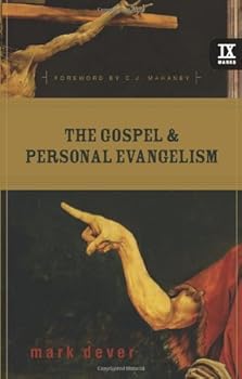 the gospel and personal evangelism - mark dever and c. j. mahaney the gospel and personal evangelism - mark dever and c. j. mahaney