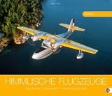 Produkt-Bild: Himmlische Flugzeuge 2011: Die gro&szlig;e Freiheit &uuml;ber den Wolken