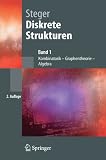 Diskrete Strukturen 1 - Kombinatorik, Graphentheorie, Algebra - Angelika Steger