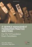 IT service management foundation practice questions : for ITIL v3 foundation exam candidates