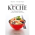 Die asiatische K�che: Die 350 besten Rezepte zwischen Orient und Fernost
