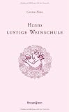 Henns lustige Weinschule - Carsten Sebastian Henn