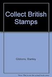 Collect British stamps : a Stanley Gibbons checklist of the stamps of Great Britain
