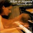 Alkan & Magnard / Stephanie McCallum - Piano