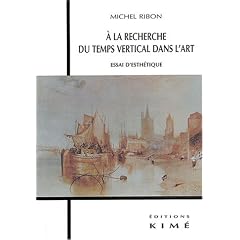 A la recherche du temps vertical dans l'art. Essai d'esth�tique