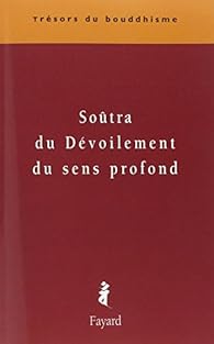 Soutra Du Devoilement Du Sens Profond Sandhinirmocanasutra Babelio Soutra Du Devoilement Du Sens Profond Sandhinirmocanasutra Babelio