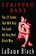 Stripped Bare: The 12 Truths That Will Help You Land the Very Best Black Man