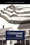 Citizenship Now (A Longman Topics Reader) (Longman Topics Series)