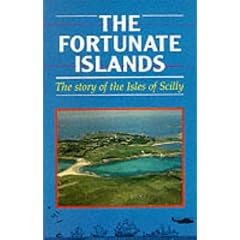 The Fortunate Islands: Story of the Isles of Scilly