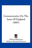 Commentaries On The Laws Of England (1897)