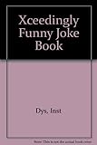 The Xceedingly [sic] funny joke book