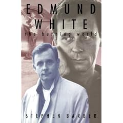 Edmund White: The Burning World